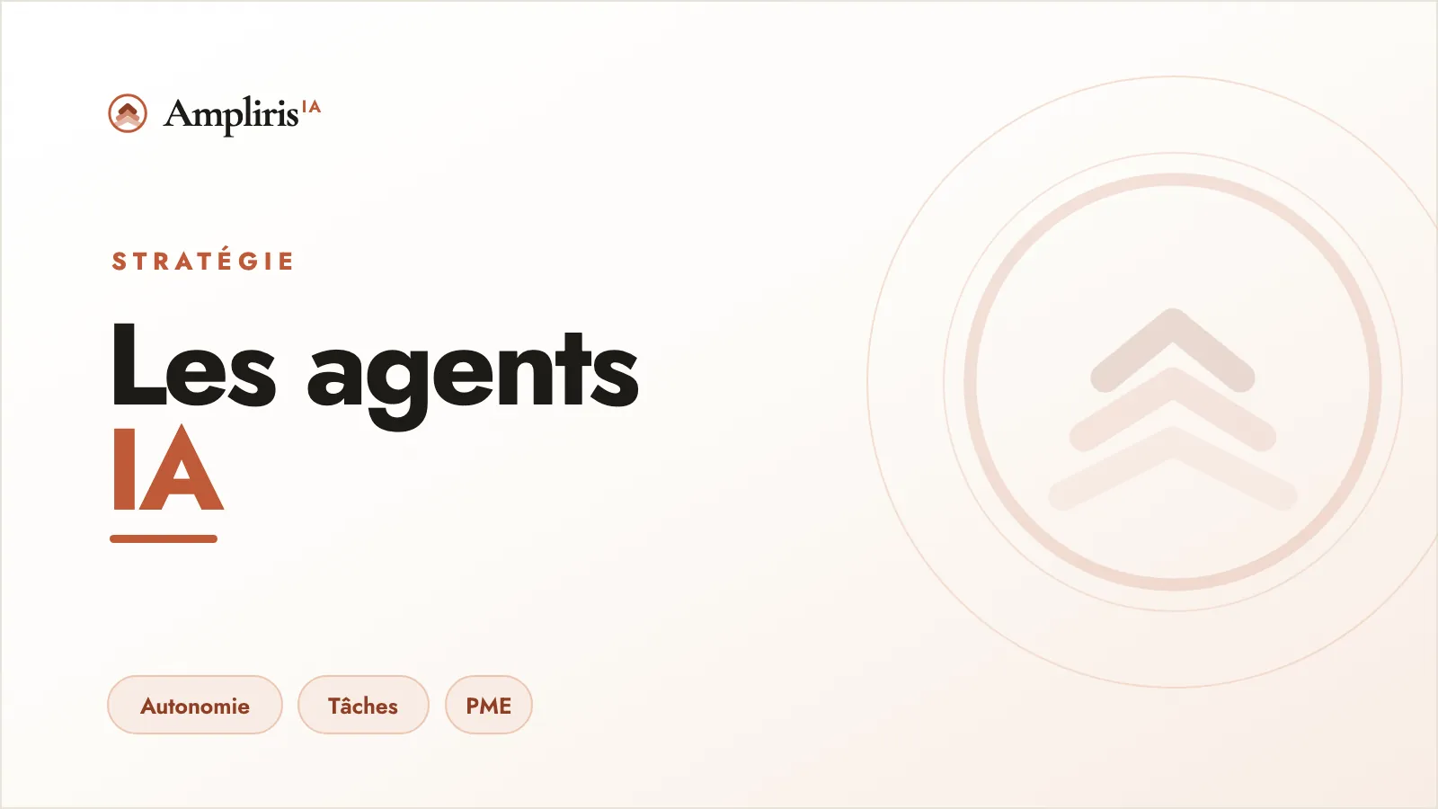 Les agents IA : la prochaine vague pour les dirigeants, par Ampliris IA