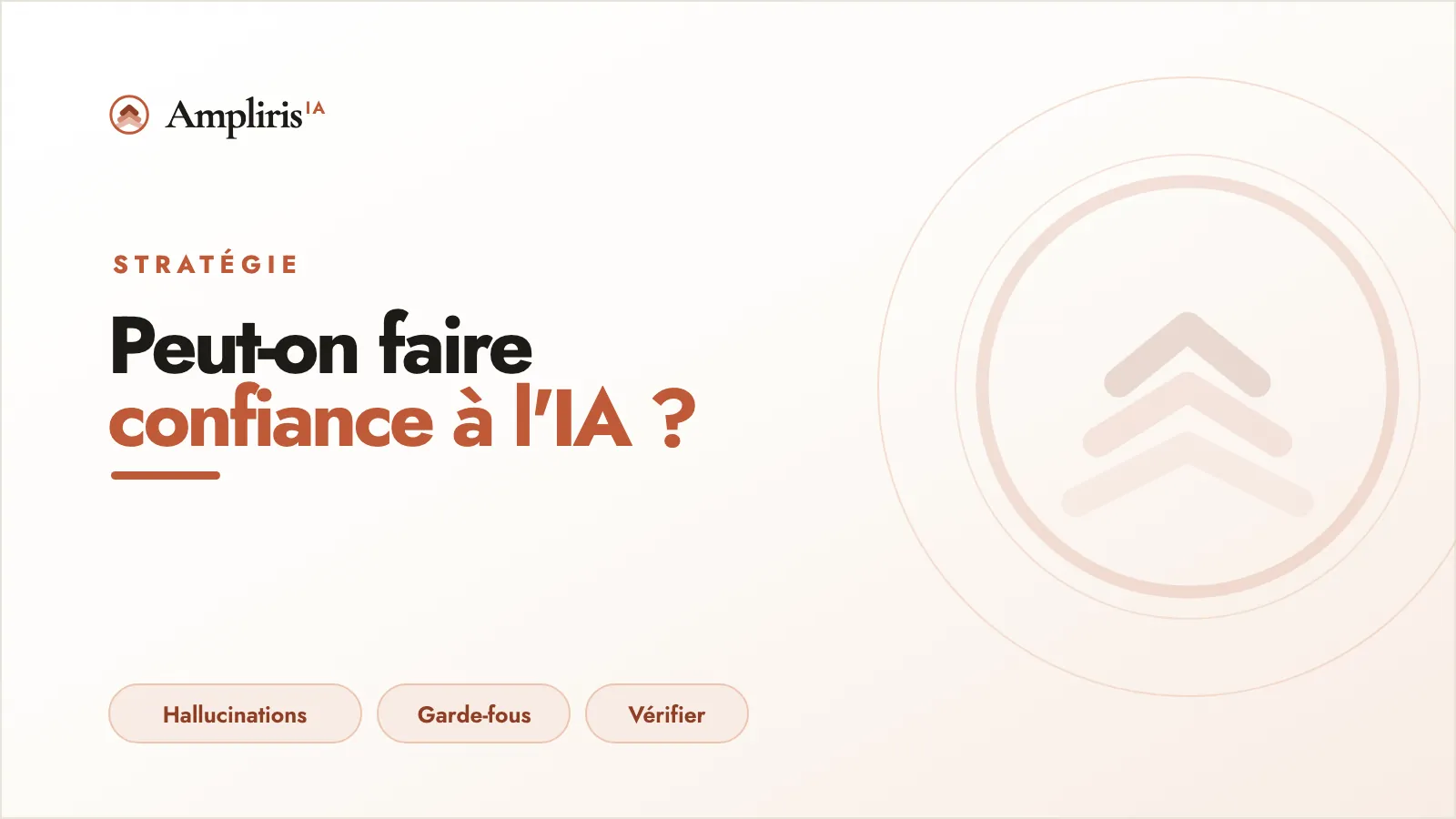 Peut-on faire confiance à l’IA : hallucinations, quand vérifier, garde-fous