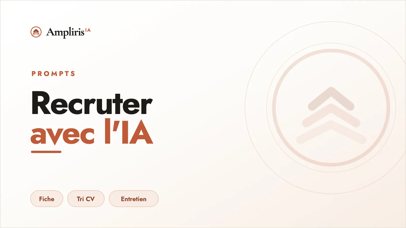 Recruter mieux avec l'IA : fiches, tri, entretiens, par Ampliris IA